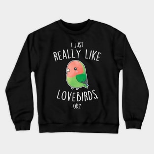 Really Like Peach-Faced Lovebird Parrot Crewneck Sweatshirt